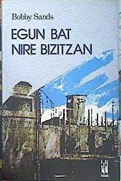 Bobby Sands: Egun bat nire bizitzan (Hardcover, Euskara language, 1991, Txalaparta, S.L.)