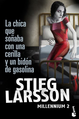 Martin Lexell, Stieg Larsson, Juan José Ortega Román: La chica que soñaba con una cerilla y un bidón de gasolina (Paperback, 2011, Booket)