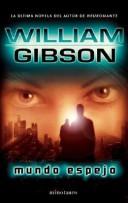 William Gibson: Mundo Espejo (Paperback, Spanish language, 2004, Minotauro)