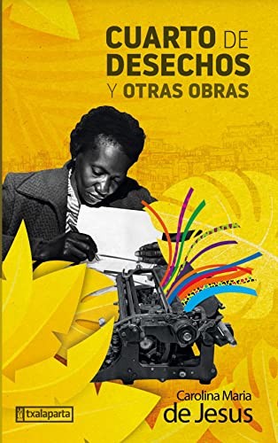 Carolina Maria de Jesus: Cuarto de desechos y otras obras (Paperback, 2023, Txalaparta, S.L.)