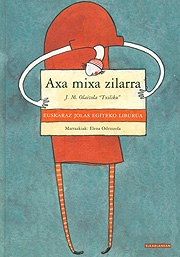 J. M. Txiliku Olaizola Lazkano, Elena Odriozola Belstegui: Axa mixa zilarra (Paperback, Euskara language, 2000, Elkar)
