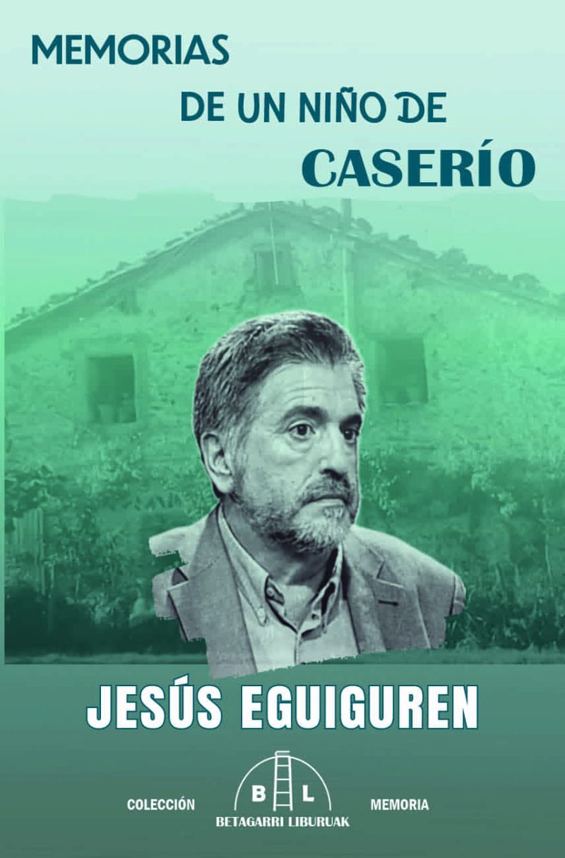 Jesús Eguiguren Imaz: Memorias de un niño de caserío (Betagarri Liburuak)
