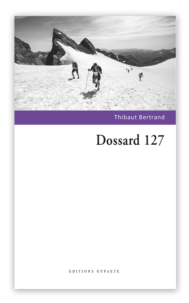 Thibaut Bertrand: Dossard 127 (Paperback, Frantsesa language, 2022, Editions Gypaete)