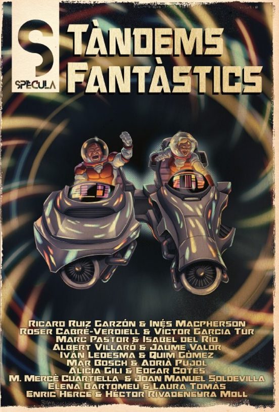 None, Quim Monzó Gómez, Marc Pastor i Pedron, Adrià Pujol Cruells, Ivan Ledesma, Ricard Ruiz Garzón, Laura Tomàs Mora, Enric Herce, Elena Bartomeu, Mar Bosch Oliveras, Roser Cabré-Verdiell, Jaume Valor Montero, Víctor García Tur, Albert Villaró, Inés Macpherson, Isabel Del Río, Alícia Gili, Joan Manuel Soldevilla, M. Mercè Cuartiella, Hector Rivadeneyra Moll, Edgar Cotes i Argelich: Tàndems fantàstics (català language, 2023, Spècula)