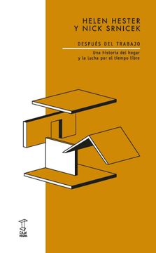 Helen Hester, Nick Srnicek: Después del trabajo: una historia del hogar y la lucha por el tiempo libre (Castellano language, Caja Negra)