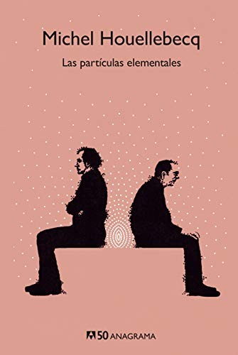 Michel Houellebecq: Las partículas elementales (Spanish language, 2020, Editorial Anagrama S.A., Editorial Anagrama, Anagrama)