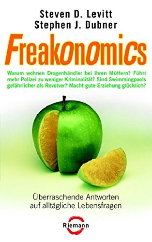 Steven Levitt, Stephen J. Dubner: Freakonomics:   überraschende Antworten auf alltägliche Lebensfragen (2006, Riemann)