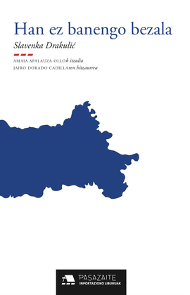 Slavenka Drakulic, Amaia Apalauza Ollo (itzultzailea): Han ez banengo bezala (Euskara language, Pasazaite)