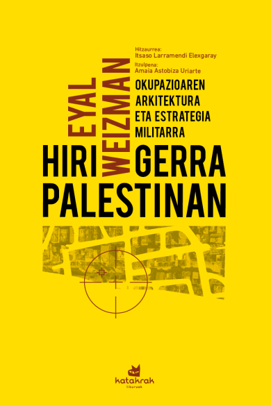 Eyal Weizman, Amaia Astobiza Uriarte (itzultzailea): Hiri-gerra Palestinan (Paperback, Euskara language, Katakrak)