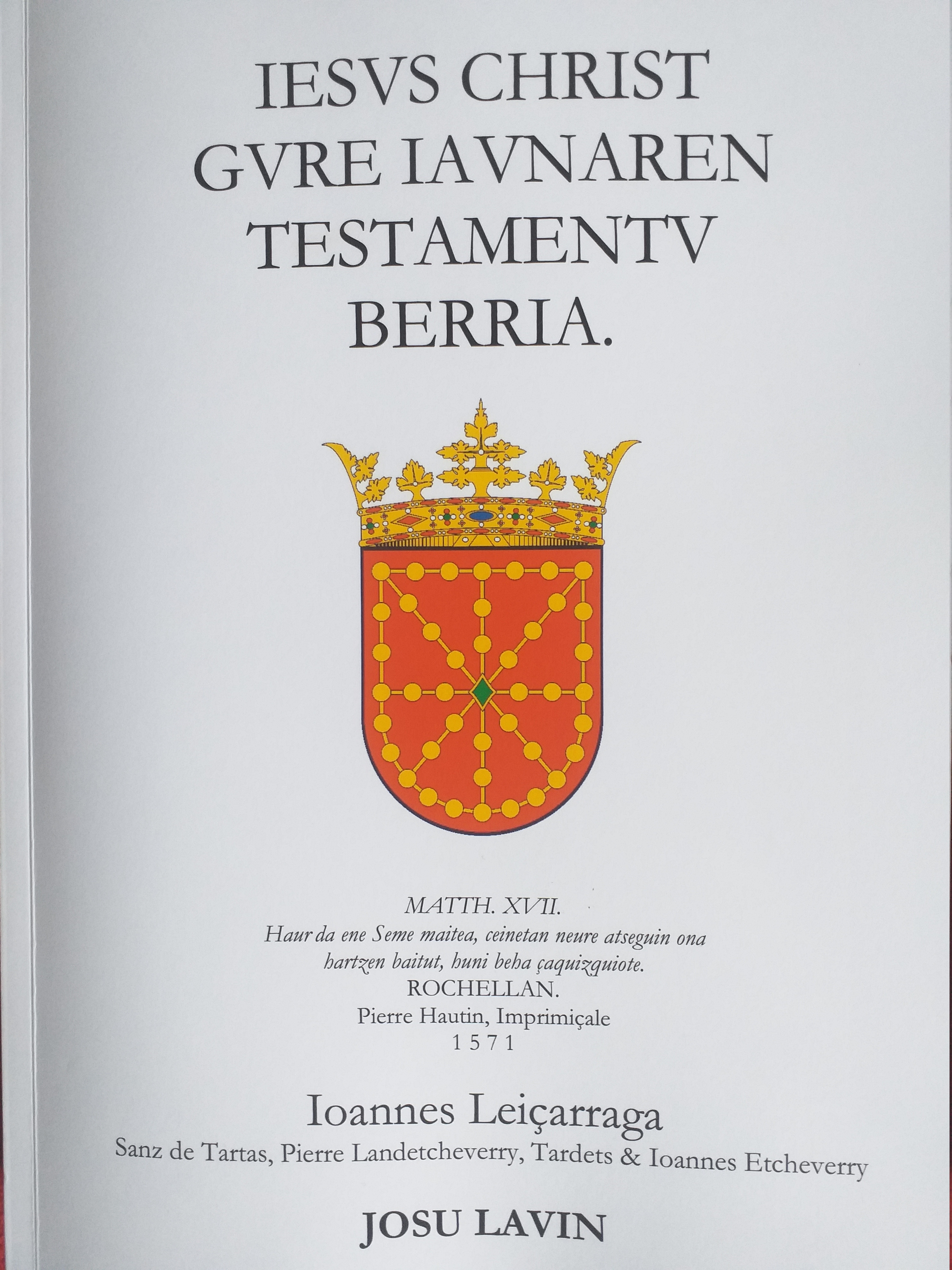 Ioannes Leiçarraga, Joanes Leizarraga: Iesus Christ Gure Iaunaren Testamentu Berria (Paperback, Basque language, 2020, Josu Lavin)