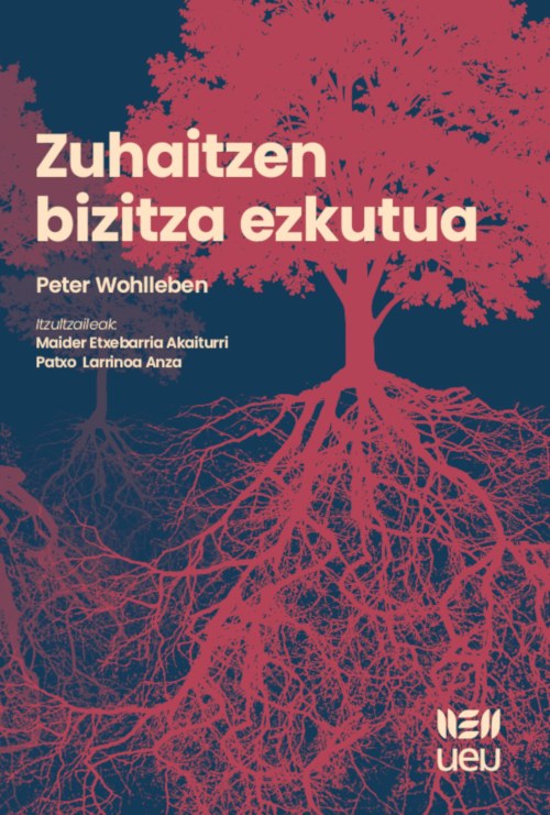 Peter Wohlleben: Zuhaitzen bizitza ezkutua (Euskara language, UEU)