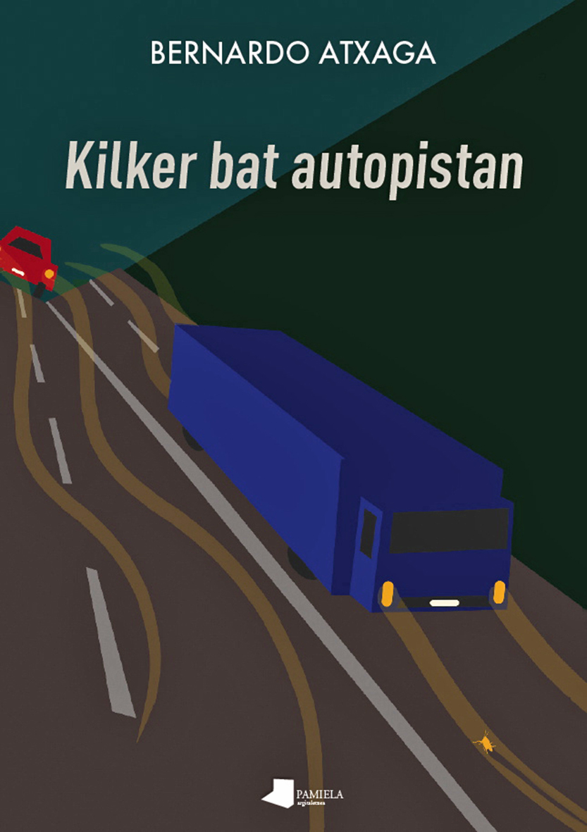 Bernardo Atxaga: Kilker bat autopistan (Paperback, Basque language, 2020, Pamiela)