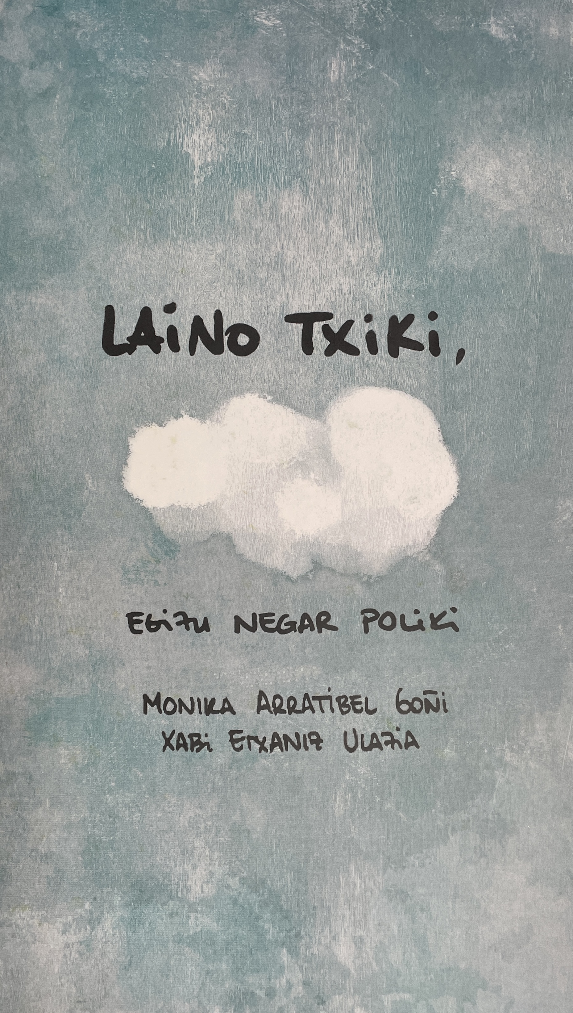 Monika Arratibel Goñi, Xabier Etxaniz Ulazia: Laino txiki, egizu negar poliki (Hardcover, Euskara language, Erein)