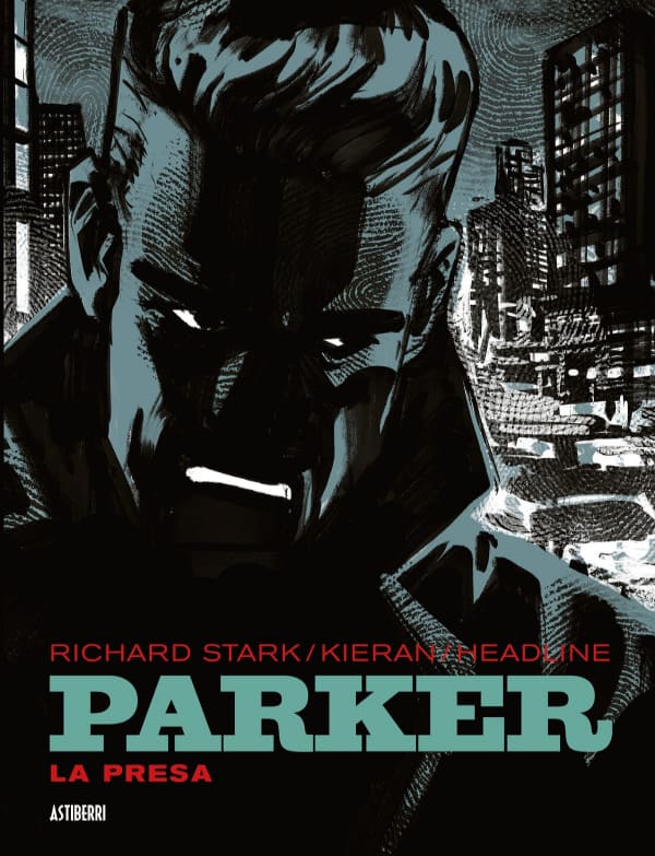 Doug Headline, Kieran, Richard Stark, Eva Reyes: Parker (GraphicNovel, gaztelania language, 2025, Astiberri)