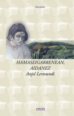 Anjel Lertxundi: Hamaseigarrenean, aidanez (Basque language, 1983, Erein)