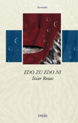 Ixiar Rozas Elizalde: Edo zu edo ni (Erein)