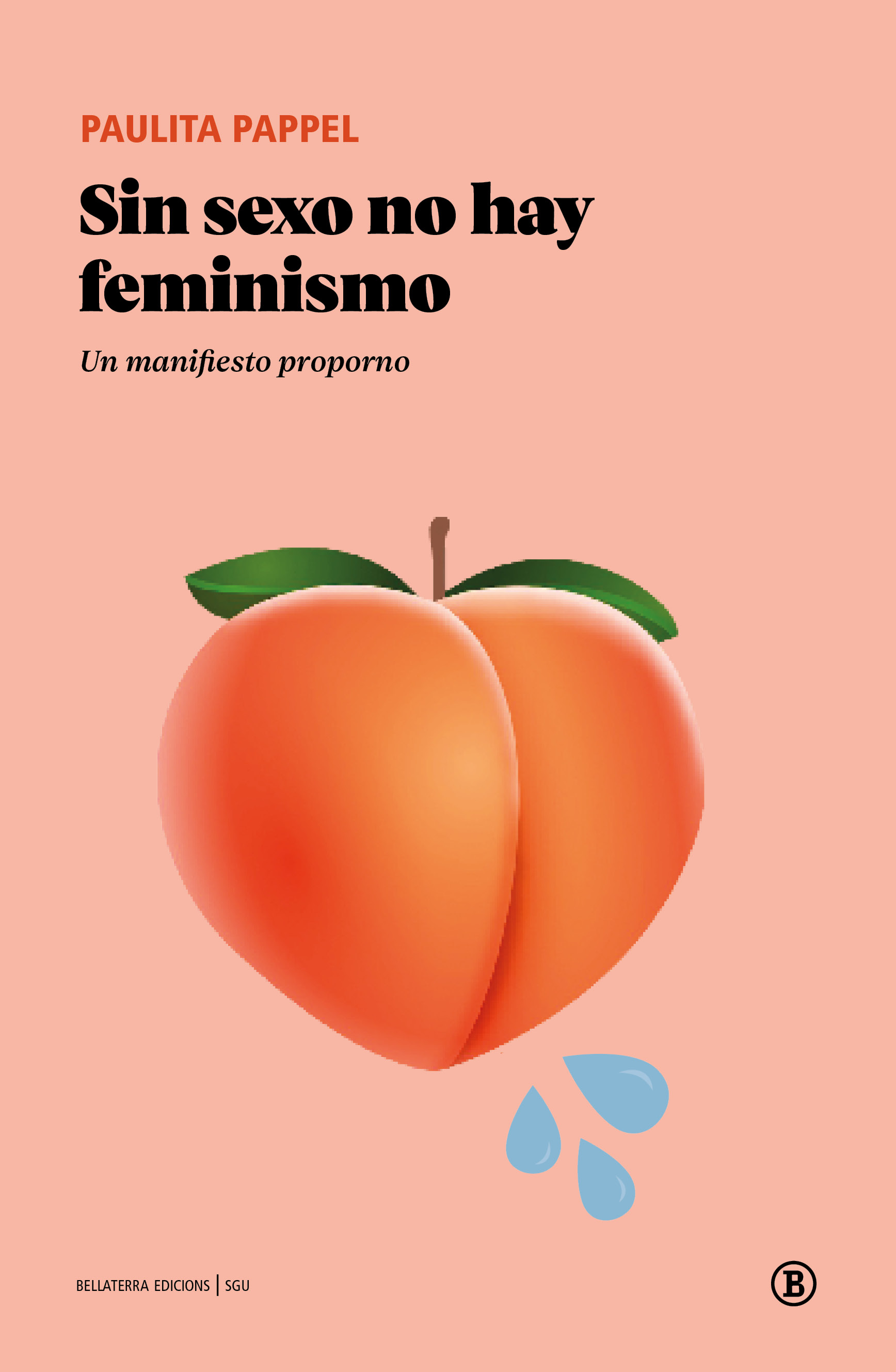 Paulita Pappel: Sin sexo no hay feminismo (Paperback, Gaztelania language, Bellaterra)