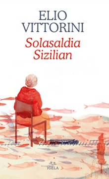 Elio Vittorini, Pello Lizarralde: Solasaldia Sizilian (Euskara language, Igela)