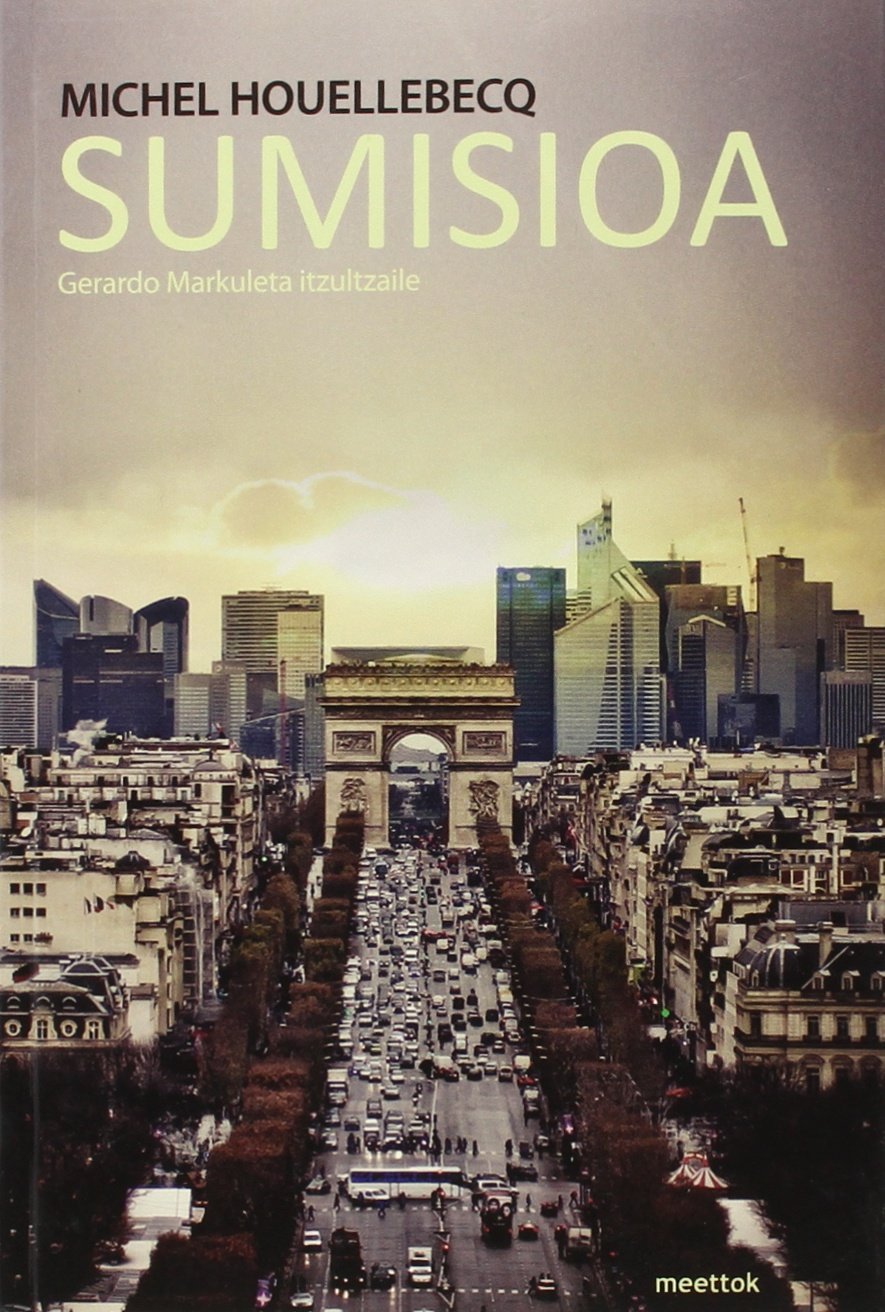 Michel Houellebecq, Gerardo Markuleta (itzultzailea): Sumisioa (Euskara language, 2015, Meettok)