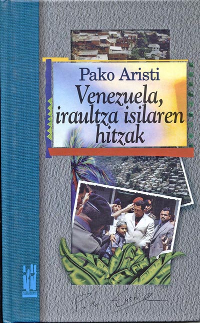 Pako Aristi: Venezuela, iraultza isilaren hitzak (Euskara language, Txalaparta)