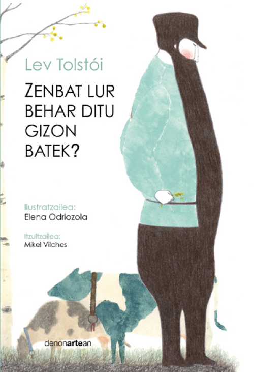Elena Odriozola Belstegui, Lev Nikoláievich Tolstói, Mikel Vilches (Itzulpena): Zenbat lur behar ditu gizon batek (Euskara language, 2013, Denonartean)